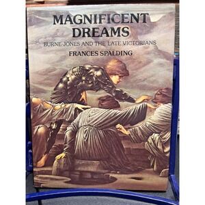 Magnificent Dreams; Burne-Jones and the Late Victorians by Frances Spalding. Art
